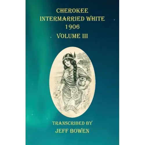 Cherokee Intermarried White 1906 Volume III