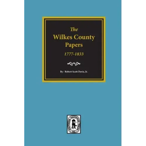 The Wilkes County Papers, 1777-1833.