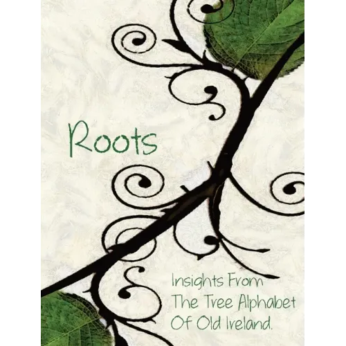 Roots: Insights From the Tree Alphabet of Old Ireland