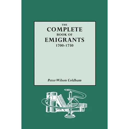 Complete Book of Emigrants, 1700-1750