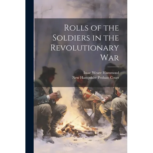 Rolls of the Soldiers in the Revolutionary War