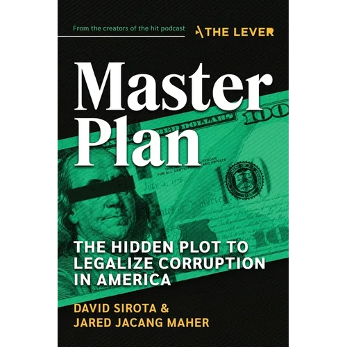 Master Plan: The Hidden Plot to Legalize Corruption in America