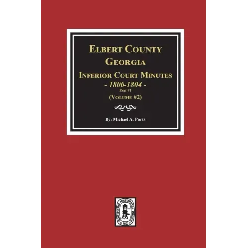 Elbert County, Georgia Inferior Court Minutes 1800-1804, Part #1. (Volume #2)