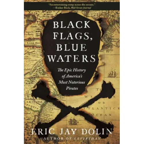 Black Flags, Blue Waters: The Epic History of America's Most Notorious Pirates