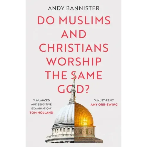 Do Muslims and Christians Worship the Same God?