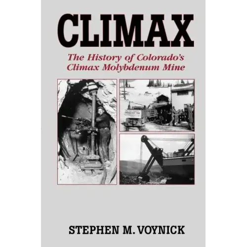 Climax: The History of Colorado's Climax Molybdenum Mine--Mountain Press Pub Co.