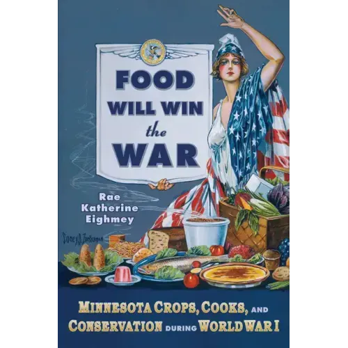 Food Will Win the War: Minnesota Crops, Cook, and Conservation During World War I