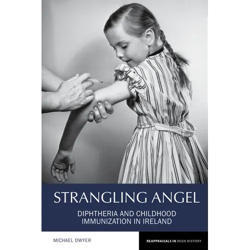 Strangling Angel: Diphtheria and Childhood Immunization in Ireland