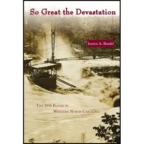 So Great the Devastation: The 1916 Flood in Western North Carolina