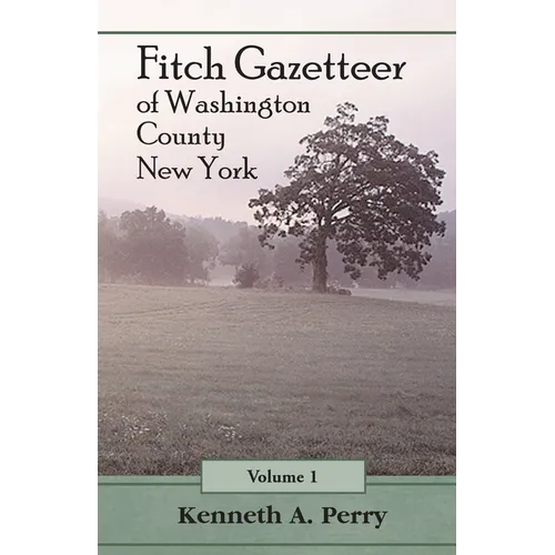 Fitch Gazetteer of Washington County, New York, Volume 1