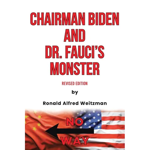 Chairman Biden and Dr. Fauci's Monster: Revised Edition