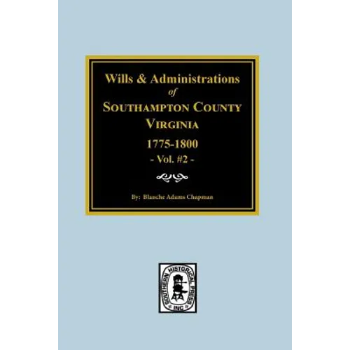 Southampton County, Virginia, 1775-1800, Wills and Administrations of.