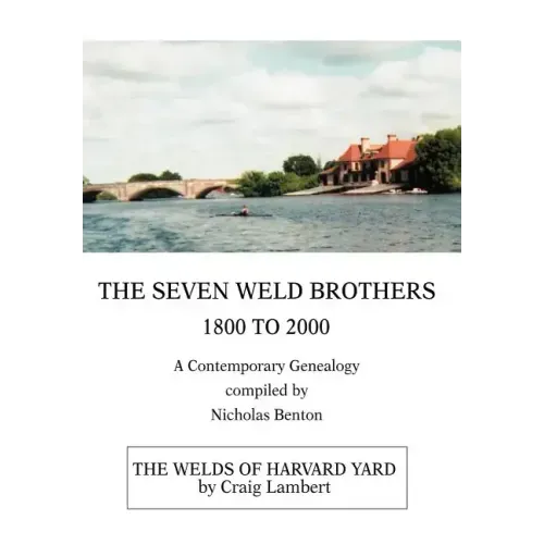 The Seven Weld Brothers: 1800 to 2000