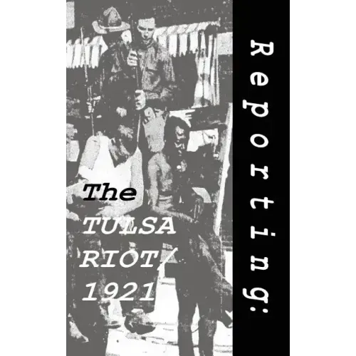 Reporting: The Tulsa Riot: 1921