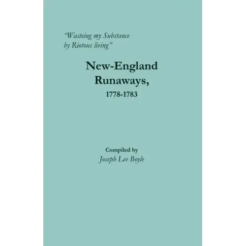 "Wasteing my Substance by Riotous living": New-England Runaways, 1778-1783