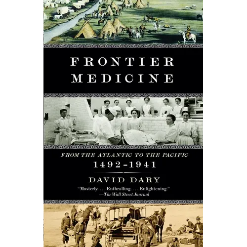 Frontier Medicine: From the Atlantic to the Pacific, 1492-1941