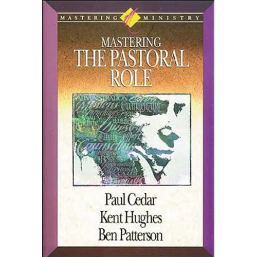 Mastering Ministry: Mastering the Pastoral Role