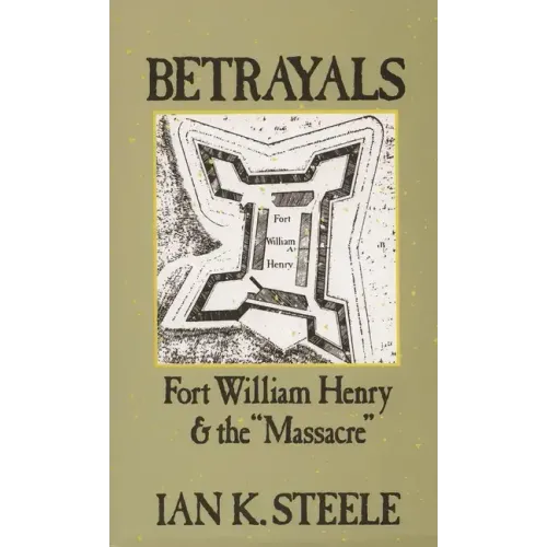 Betrayals: Fort William Henry and the Massacre