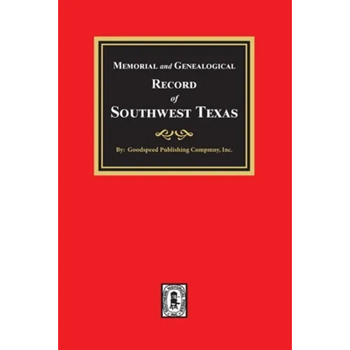 Memorial and Genealogical Record of Southwest Texas