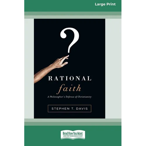 Rational Faith: A Philosopher's Defense of Christianity (16pt Large Print Edition)