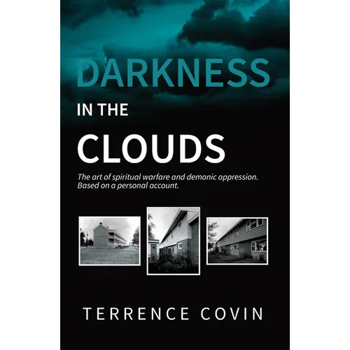 Darkness in the Clouds: The Art of Spiritual Warfare and Demonic Oppression