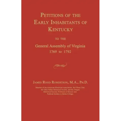 Petitions of the Early Inhabitants of Kentucky to the General Assembly of Virginia 1769 to 1792
