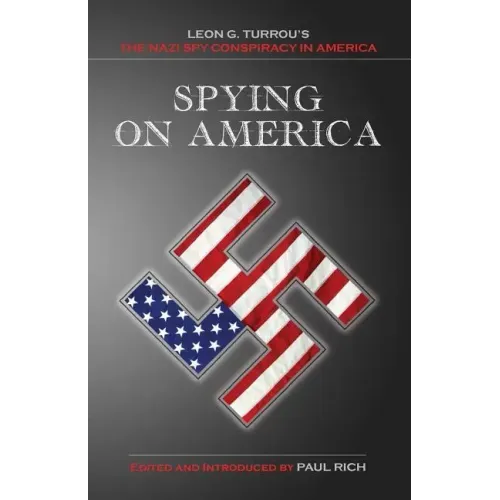 Spying on America: Leon G. Turrou's The Nazi Spy Conspiracy in America