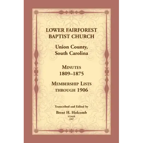 Lower Fairforest Baptist Church, Union County, South Carolina: Minutes 1809-1875, Membership Lists through 1906