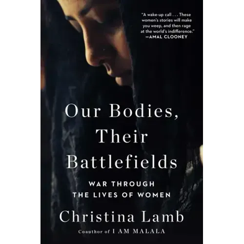 Our Bodies, Their Battlefields: War Through the Lives of Women
