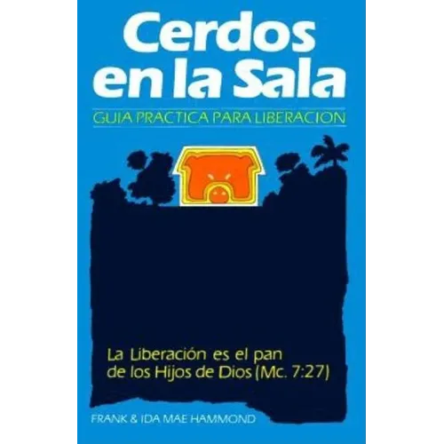 Cerdos en la Sala: Una guía práctica para la liberación = Pigs in the Parlor