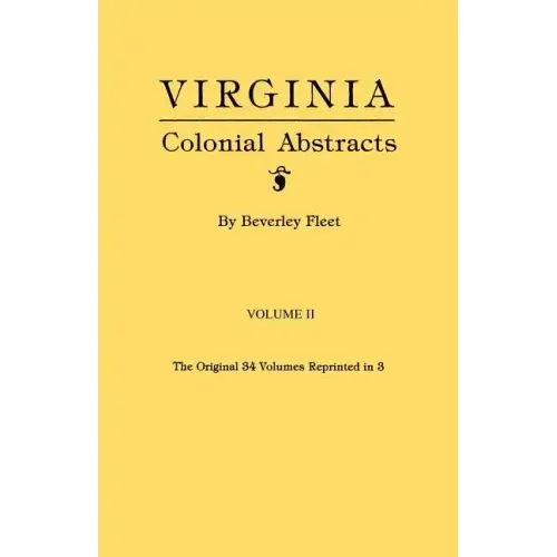 Virginia Colonial Abstracts. Volume II