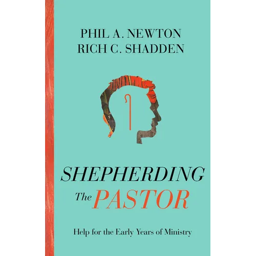 Shepherding the Pastor: Help for the Early Years of Ministry