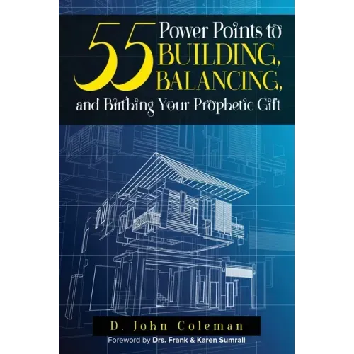 55 Power Points to Building, Balancing, and Birthing Your Prophetic Gift