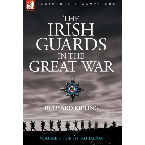 The Irish Guards in the Great War - Volume 1 - The First Battalion