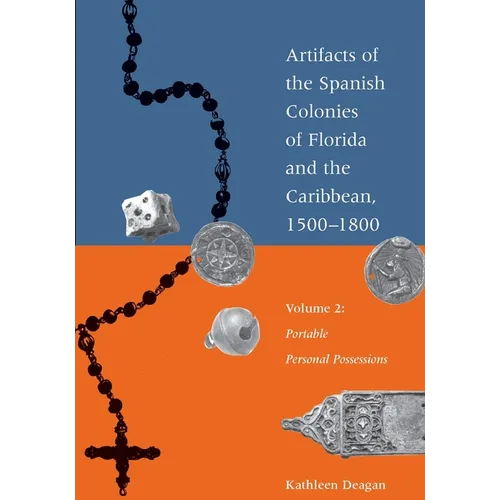 Artifacts of the Spanish Colonies of Florida and the Caribbean, 1500-1800: Volume 2: Portable Personal Possessions