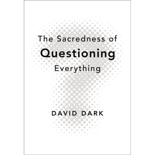 The Sacredness of Questioning Everything