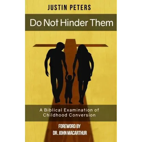 Do Not Hinder Them: A Biblical Examination of Childhood Conversion