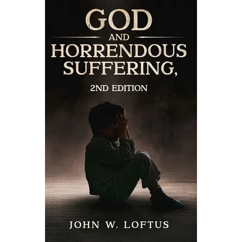 God and Horrendous Suffering, 2nd Ed.