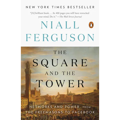 The Square and the Tower: Networks and Power, from the Freemasons to Facebook