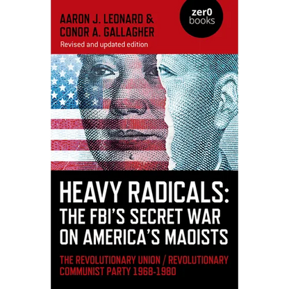 Heavy Radicals: The FBI's Secret War on America's Maoists - Paperback