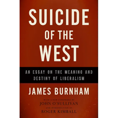 Suicide of the West: An Essay on the Meaning and Destiny of Liberalism - Paperback