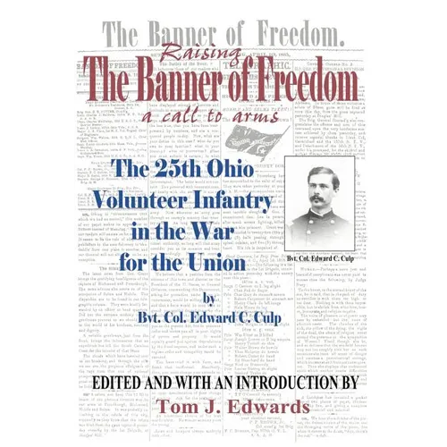 Raising the Banner of Freedom: The 25th Ohio Volunteer Infantry in the War for the Union