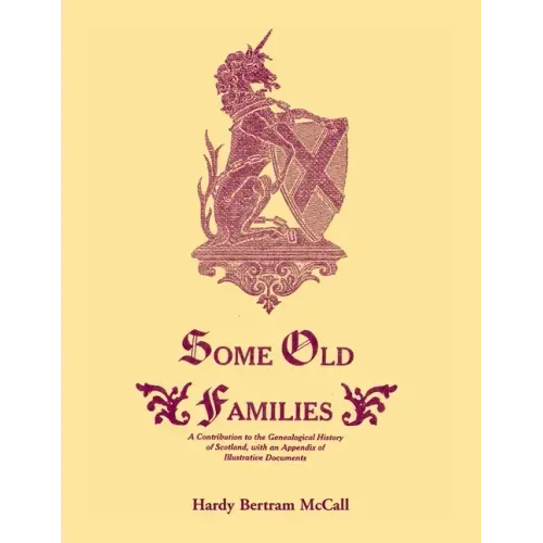 Some Old Families: A Contribution to the Genealogical History of Scotland, with an Appendix of Illustrative Documents