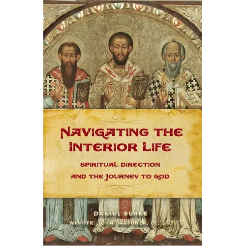 Navigating the Interior Life: Spiritual Direction and the Journey to God