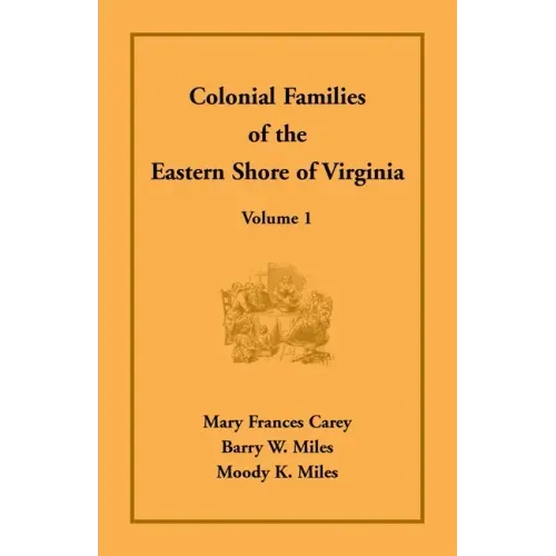 Colonial Families of the Eastern Shore of Virginia, Volume 1