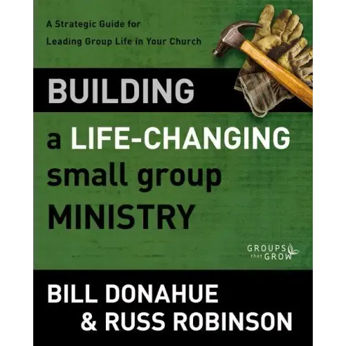 Building a Life-Changing Small Group Ministry Softcover