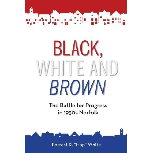 Black, White and Brown: The Battle for Progress in 1950s Norfolk