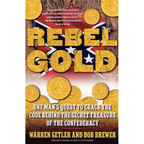 Rebel Gold: One Man's Quest to Crack the Code Behind the Secret Treasure of the Confederacy
