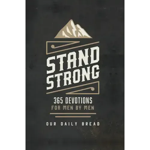 Stand Strong: 365 Devotions for Men by Men
