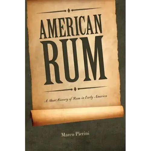 American Rum: A Short History of Rum in Early America